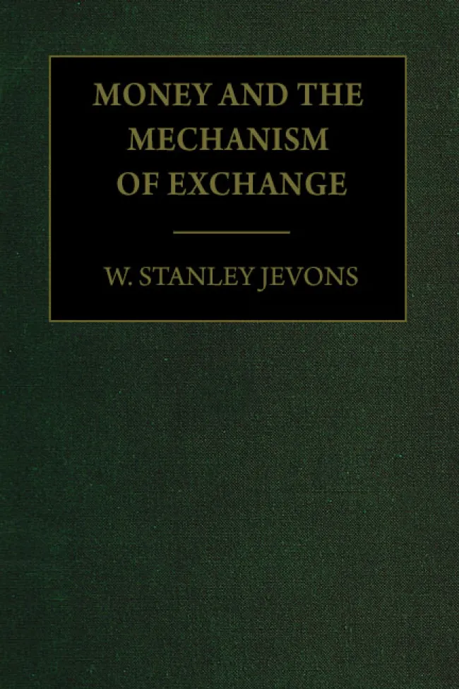 Money and the Mechanism of Exchange by W. Stanley Jevons